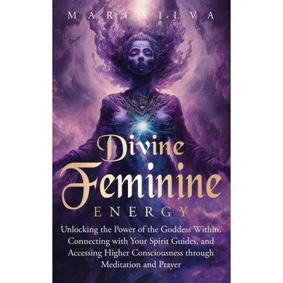 Divine Feminine Energy | Mari Silva