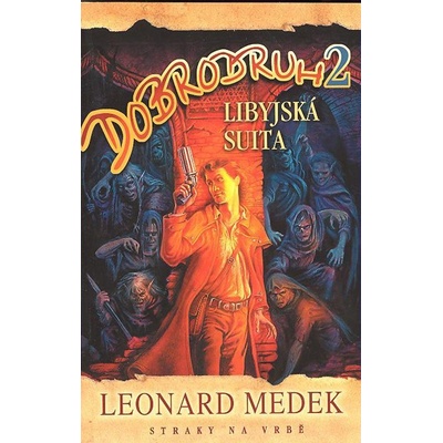 Dobrodruh 2 -- Lybijská suita Leonard Medek