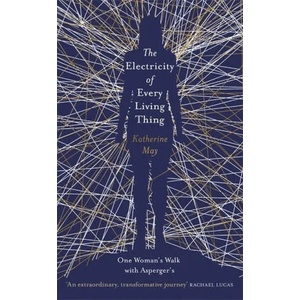 Electricity of Every Living Thing | Katherine May (ISBN: 9781409172512)