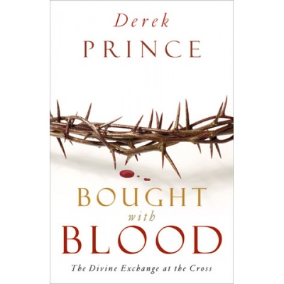 Bought with Blood: The Divine Exchange at the Cross | Derek Prince