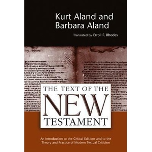 Text of the New Testament an Introduction to the Critical Editions and to the Theory and Practice of Modern Textual Criticism | Kurt; Aland Aland (ISBN: 9780802840981)
