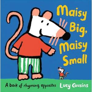 Maisy Big, Maisy Small: A Book of Rhyming Opposites | Lucy Cousins (ISBN: 9781529514209)