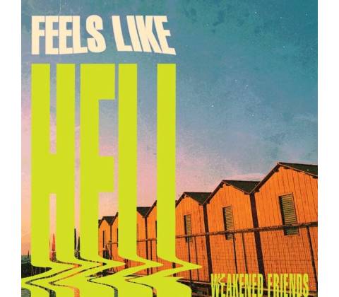 Weakened Friends - FEELS LIKE HELL CD