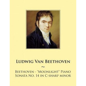 Beethoven: "Moonlight" Piano Sonata No. 14 in C-sharp minor | Ludwig van Beethoven, Samwise Publishing (ISBN: 9781501031557)