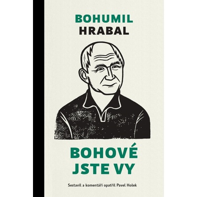 Bohumil Hrabal Bohové jste vy