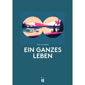 Helvetiq Verlag Ein ganzes Leben | Tom Haugomat