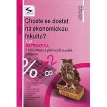 Chcete se dostat na ekonomickou fakultu? 1.díl - Matematika - 2. vydání