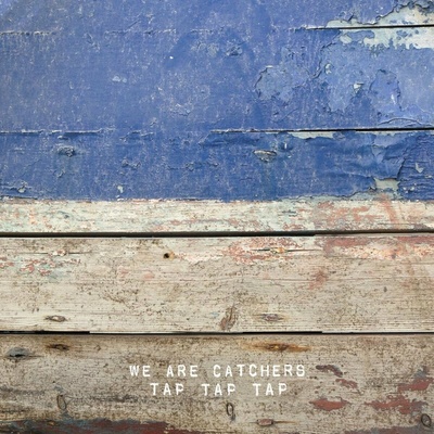 WE ARE CATCHERS: TAP TAP TAP