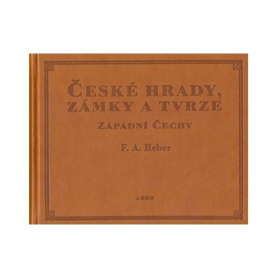 České hrady, zámky a tvrze I. - Franz Alexander Heber