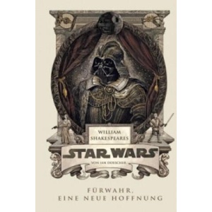 William Shakespeares Star Wars - Fürwahr, eine neue Hoffnung | Ian Doescher (ISBN: 9783833228667)