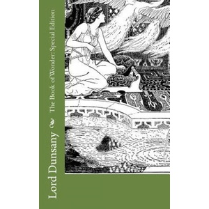 The Book of Wonder: Special Edition | Lord Dunsany (ISBN: 9781718636224)