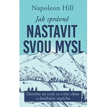 Jak správně nastavit svou mysl - Napoleon Hill