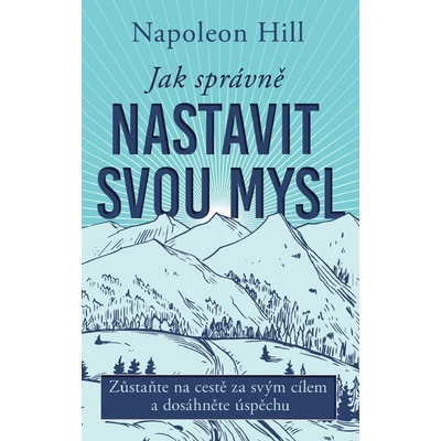 Jak správně nastavit svou mysl - Napoleon Hill