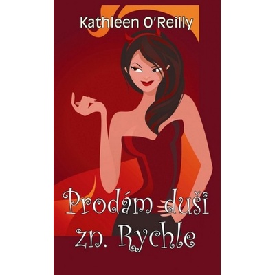 Prodám duši zn. Rychle - Kathleen O´Reilly