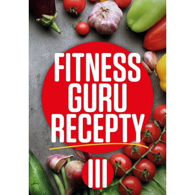 Fitness guru recepty III.