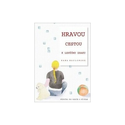 Hravou cestou k lepšímu zraku - Hana Maslowská