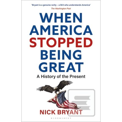 When America Stopped Being Great - Nick Bryant