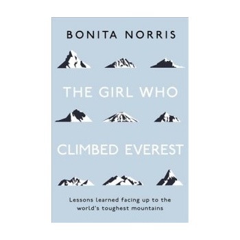Girl Who Climbed Everest - Lessons learned facing up to the world's toughest mountains Paperback
