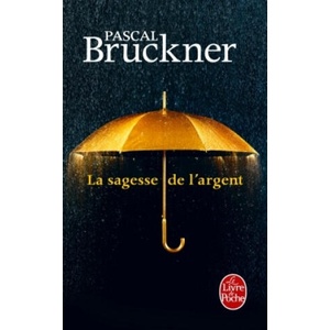 La sagesse de l'argent | Pascal Bruckner (2017)