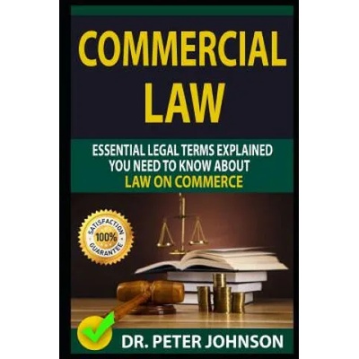 Commercial Law: Essential Legal Terms Explained You Need to Know about Law on Commerce! | Dr Peter Johnson