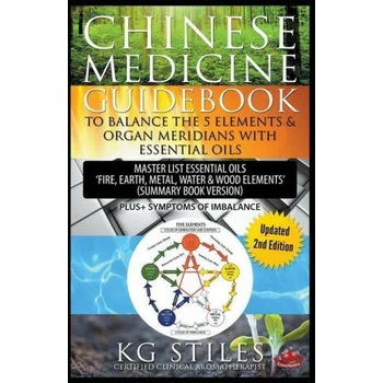Chinese Medicine Guidebook Balance the 5 Elements & Organ Meridians with Essential Oils