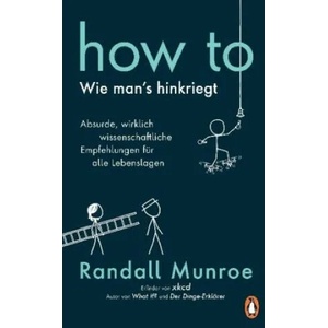 HOW TO - Wie man's hinkriegt | Randall Munroe, Ralf Pannowitsch (ISBN: 9783328600916)