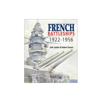 French Battleships, 1922-1956 | John Jordan, Robert Dumas