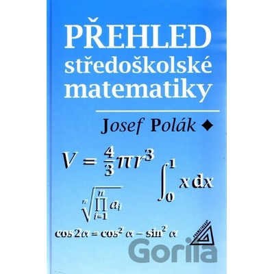 Přehled středoškolské matematiky Josef Polák