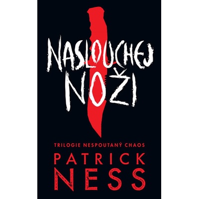 Naslouchej noži - Nespoutaný chaos 1 - Ness Patrick