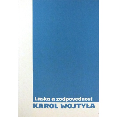 Láska a zodpovednosť - Wojtyła Karol