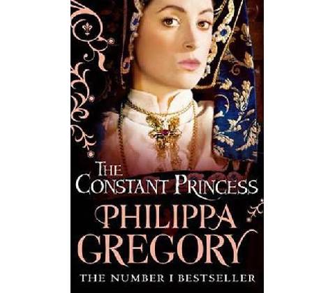 The Constant Princess - Philippa Gregory