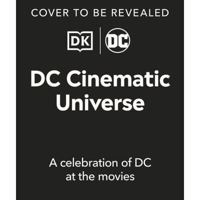 Dorling Kindersley DC Cinematic Universe A Celebration of DC at the Movies