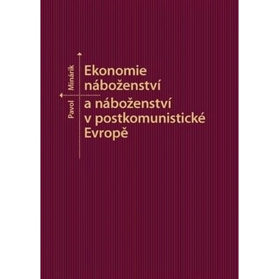 Minárik, Pavol - Ekonomie náboženství a náboženství v postkomunistické Evropě