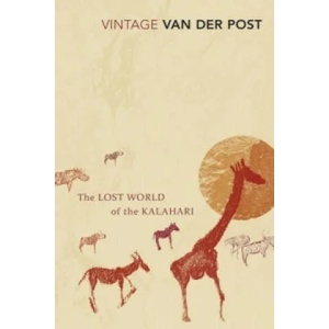 Lost World of the Kalahari | Laurens Van Der Post (2002)