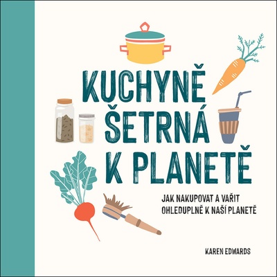 Kuchyně šetrná k planetě - Karen Edwards