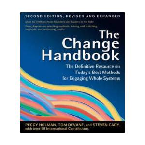 Change Handbook: The Definitive Resource to Today's Best Methods for Engaging Whole Systems | Peggy Holman (ISBN: 9781576753798)