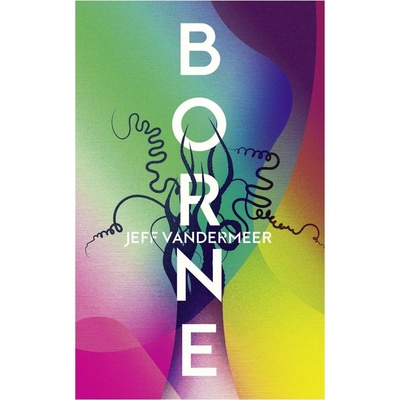 Borne - Jeff VanderMeer