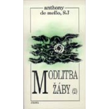 Modlitba žáby 2.díl - de Mello Anthony