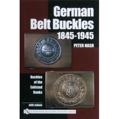 German Belt Buckles 1845-1945: Buckles of the Enlisted Soldiers