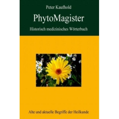 PhytoMagister - Historisch medizinisches Wörterbuch | Peter Kaufhold