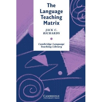 The Language Teaching Matrix Richards, Jack