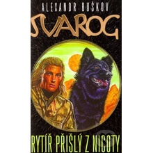 Rytíř přišlý z nicoty - Alexandr Buškov