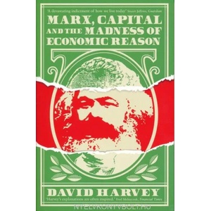 Marx, Capital and the Madness of Economic Reason | David Harvey (ISBN: 9781781258750)