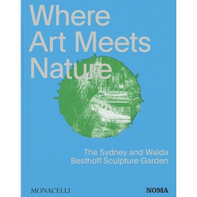 Where Art Meets Nature - Monacelli Press