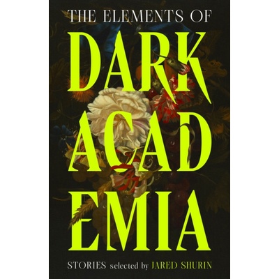 The Elements of Dark Academia - Jared Shurin