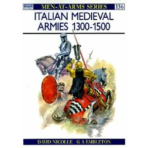 Italian Mediaeval Armies, 1300-1500 | David Nicolle (ISBN: 9780850454772)