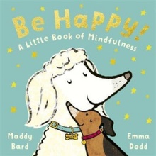 Be Happy! - Maddy Bard, Madeline Bard, Emma Dodd ilustrátor