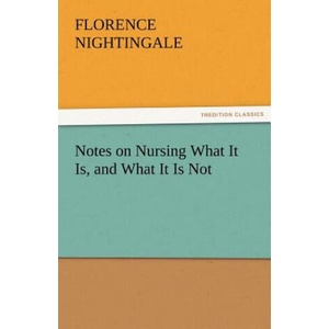 Notes on Nursing What It Is, and What It Is Not | Florence Nightingale (ISBN: 9783842483989)