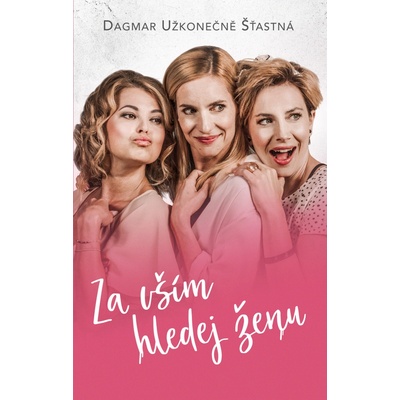 Za vším hledej ženu - Dagmar Užkonečně Šťastná