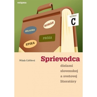 Sprievodca dielami slovenskej a svetovej literatúry C - 3. ročník SŠ